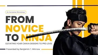 From Novice to Ninja! Elevating your Canva Designs to Pro Level [Workshop]