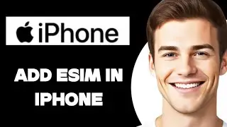 How To Add Esim In IPhone