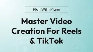 How to Master Video Creation for Reels + TikTok