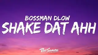 BossMan Dlow - Shake Dat Ass (Lyrics)