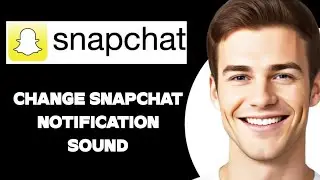 How To Change Snapchat Notification Sound