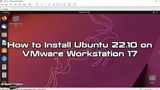 How to Install Ubuntu 22.10 on VMware Workstation 17 | SYSNETTECH Solutions