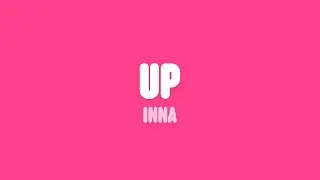 INNA - UP (Lyrics)