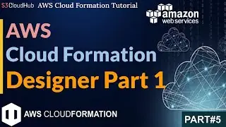 #5 Mastering CloudFormation Designer: A Beginners Guide to Creating and Visualizing