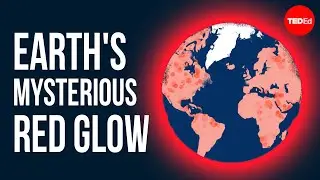 Earth's mysterious red glow, explained - Zoe Pierrat