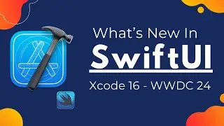 What’s New in SwiftUI - Xcode 16 - iOS 18