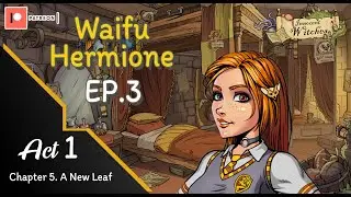 Innocent Witches : Act1 Chapter 5. A New Leaf [ Waifu Hermione ] EP.3