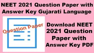 NEET 2021 Question Paper with Solution Key ( Gujarati Language) -Download NEET Question Paper PDF