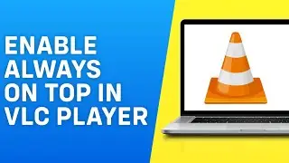 How to Enable Always on Top in VLC Media Player - Easy