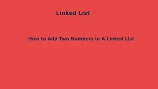 JAVA DATASTRUCTURE LINKED LIST : Add Two Numbers in linked list format