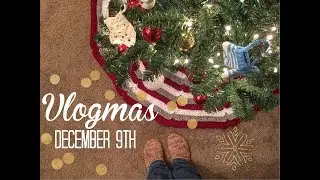 Vlogmas - December 9th