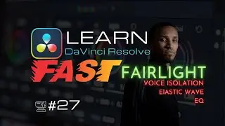 Better Audio In Davinci | EQ, Transitions, & More - DaVinci Resolve Full Course for Beginners