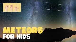 ASL Meteors for Kids