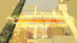 No Jumping Difficulty Chart Obby: June Monthly Challenge 2023 (mobile)