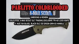 Unboxing & Review: Cold Steel 4-Max Scout DLT Trading, 4" AUS10A Black DLC Blade, OD Green Handle.