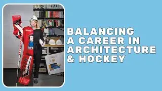 Balancing a Career in Architecture & Hockey | Mission Unstoppable