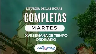 Oración de la noche (Completas), MARTES 30 DE JULIO  2024  XVII Semana Tiempo Ordinario  #Cathopray