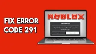 How To Fix Roblox Player Has Been Removed From The Datamodel - Error Code 291