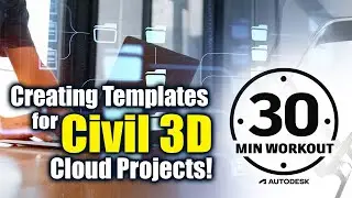 Creating Templates for Civil 3D Cloud Projects