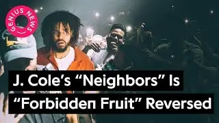 J. Cole’s “Neighbors” Beat Is “Forbidden Fruit” Reversed | Genius News