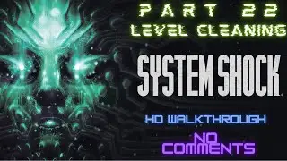 System Shock Remake - Level Cleaning (Дела и заботы)