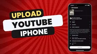 How To Upload A Video On YouTube On iPhone