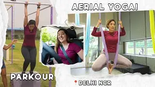 Staying FIT in Delhi NCR with Parkour and Aerial Yoga! This is SO fun.. 😍