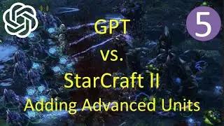 GPT vs. StarCraft II – 5 – Collecting Vespene and Training Advanced Units