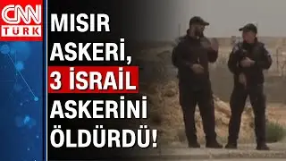 İsrail-Mısır sınırında çatışma! 3 İsrail askeri öldürüldü