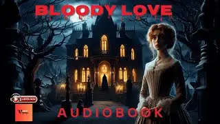 BLOODY LOVE | Audio book | 