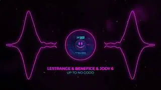 LeStrange & Benefice & Jody 6 - Up To No Good