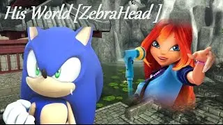 Winx Sonic~ His World [Zebrahead] (Requested Jamari Avinger)