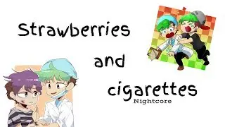 STRAWBERRIES & CIGARETTES | Nightcore ~Request~