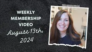 August 13th, 2024 / Weekly Membership Video