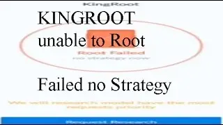 Kingroot unable to root failed no strategy