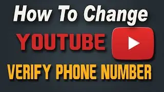 how to change youtube verify number / how to change youtube channel verify number