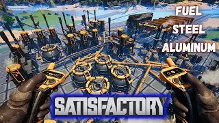 Fuel, Steel, & Aluminum. | Satisfactory Gameplay  EP78 2024