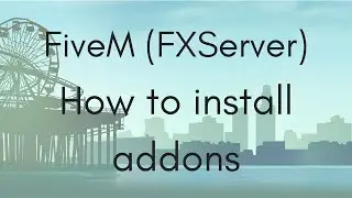 FiveM [FXServer] - How to install addons