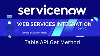 Web Services Integration Day 2 | Table API Get Data from ServiceNow Instance