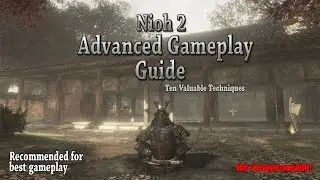 Nioh 2: Advanced Gameplay Guide