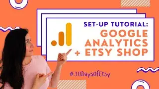 How to Set-up Google Analytics for your Etsy Shop & Add your Unique Tracking Code in Etsy Settings