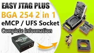 Complete Information Easy JTAG Plus BGA 254 2 in 1 UFS/eMCP Socket  | Unboxing | UFS ISP Adapter