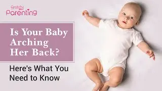 Baby Arching Back: Causes, Remedies, and When to Worry