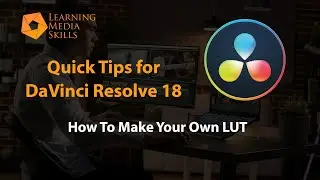 How to Make Your Own LUT in DaVinci Resolve