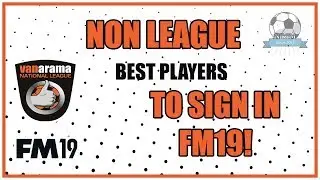 Non-League Best Free Agents to Sign - Football Manager 2019 (FM19)