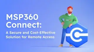 MSP360 Connect: A Secure and Cost-Effective Solution for Remote Access