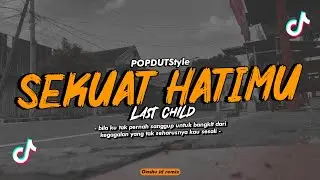 DJ SEKUAT HATIMU - Last Child || POPDUTStyle - VIRAL TIK TOK 2024 Slowbass [REMIX]