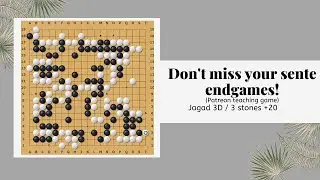 Don't miss your sente endgames (Patreon Teaching Game)