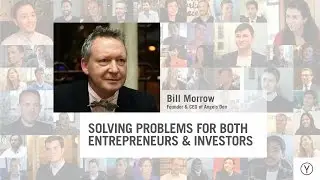 Solving Problems for both Entrepreneurs and Investors | Bill Morrow