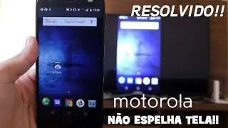 SAIBA por que VOCÊ não consegue ESPELHAR a tela do seu MOTOROLA na sua SMART TV  ⇨ RESOLVIDO